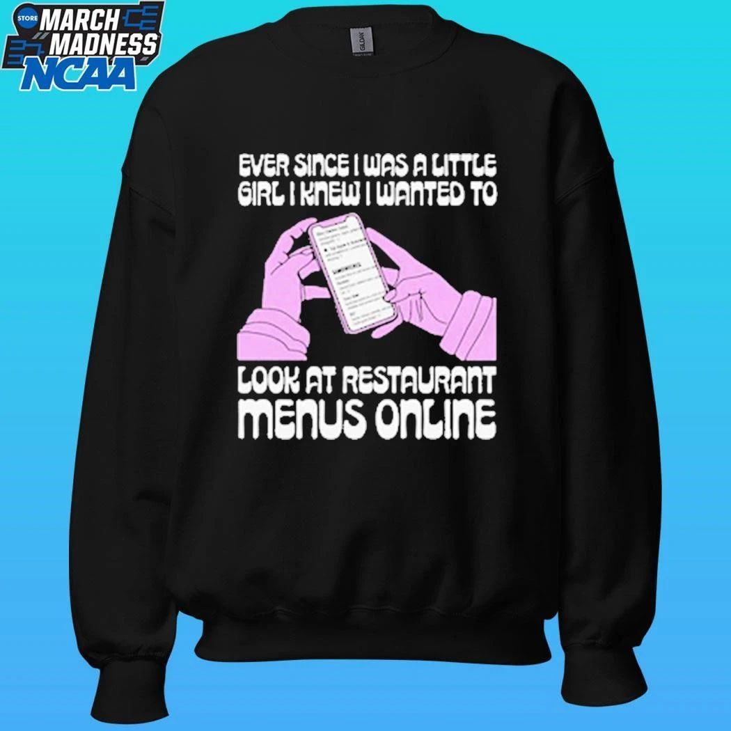 Ever Since I Was A Little Girl I Knew I Wanted To Read Restaurant Menus Online Shirt