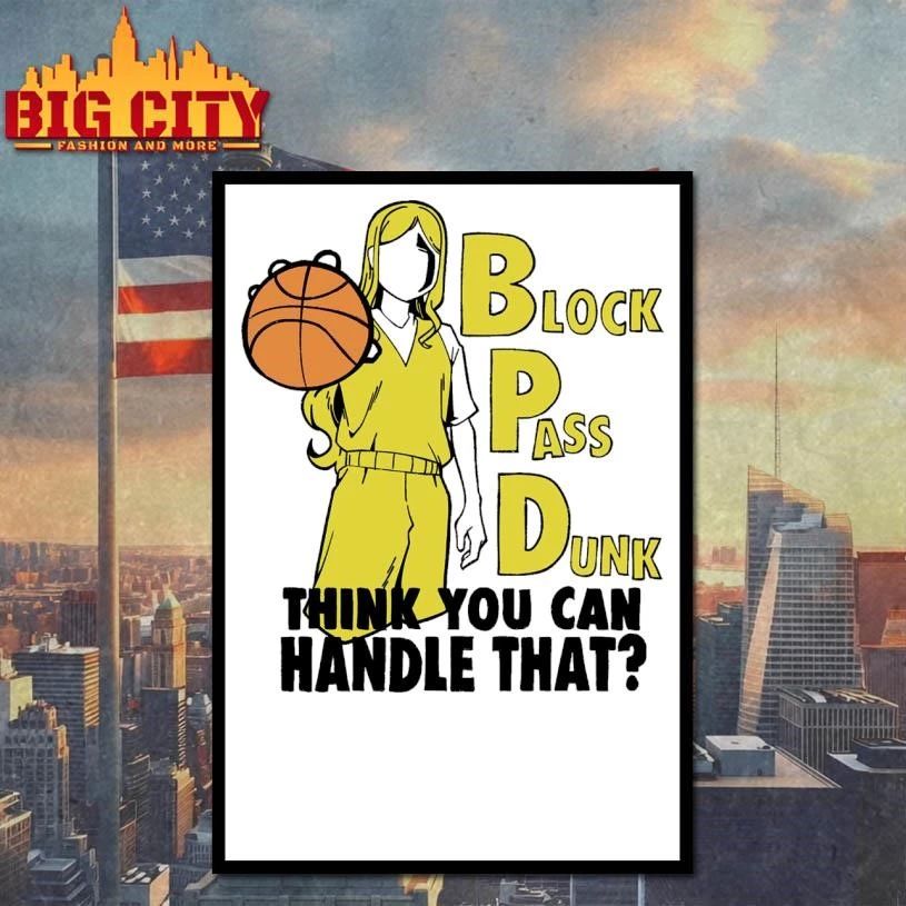 BPD Block Pass Dunk Think You Can Handle That Basketball Shirt