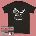 You Can’t Soar Too High If You Fly With Your Own Wings Shirt