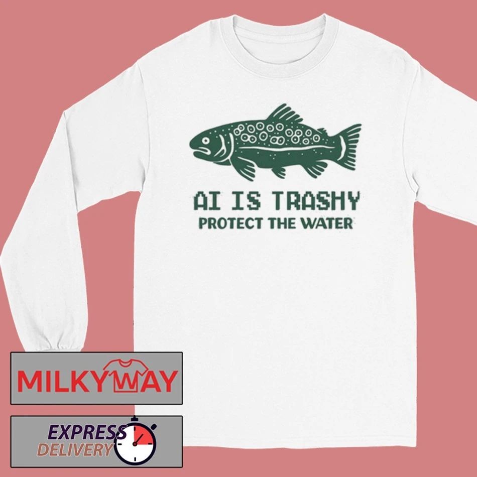 New AI Is Trashy Protect The Water Shirt