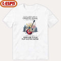 All Men Are Created Equal Only The Best Still Play Electric Guitar In Their Seventies Shirt