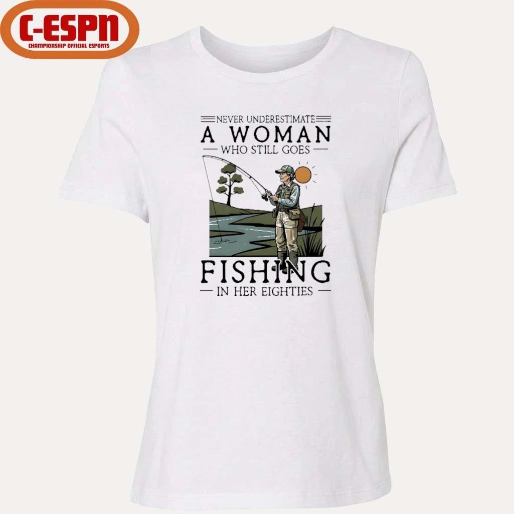 Never Underestimate An Old Woman Who Still Goes Fishing In Her Eighties Shirt