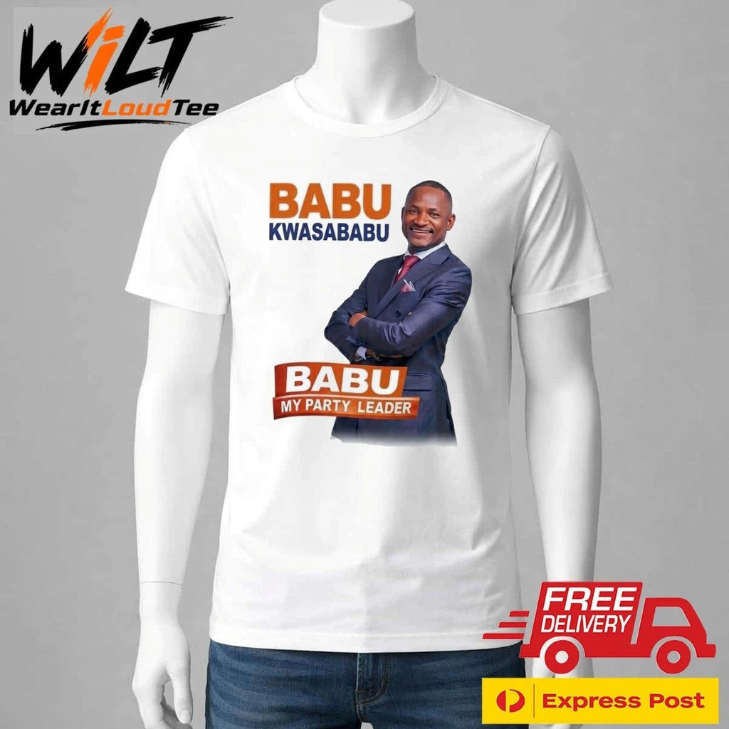 Babu Kwa Sababu Babu My Party Leader Shirt