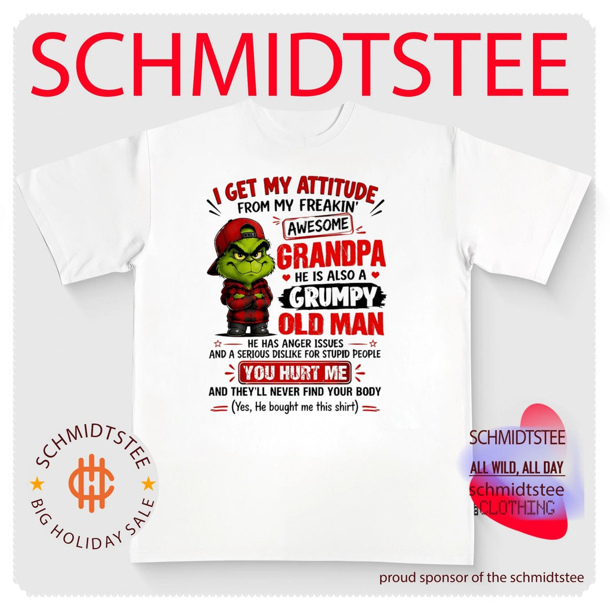Grinch I get my attitude from my freaking awesome grandpa he is also a grumpy old man shirt