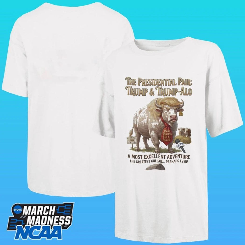 The Presidential Pair Trump And Trump Alo Make Grazing Great Again A Most Excellent Adventure The Greatest Collab Perhaps Ever T-shirt