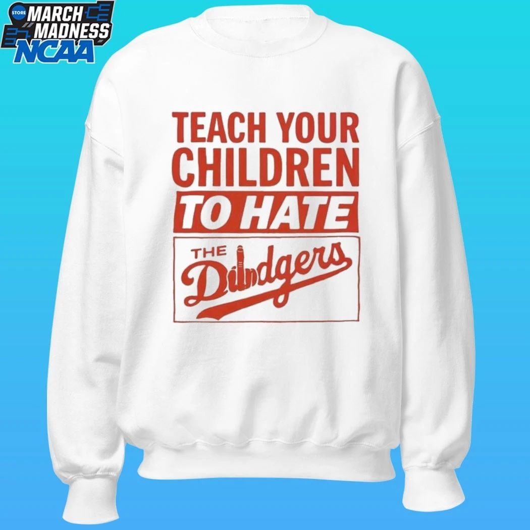 Teach Your Children To Hate The Dodgers Shirt