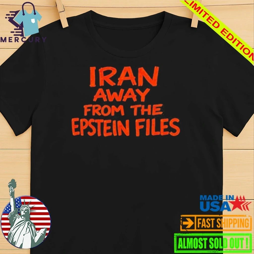 Iran Away From The Epstein Files Shirt