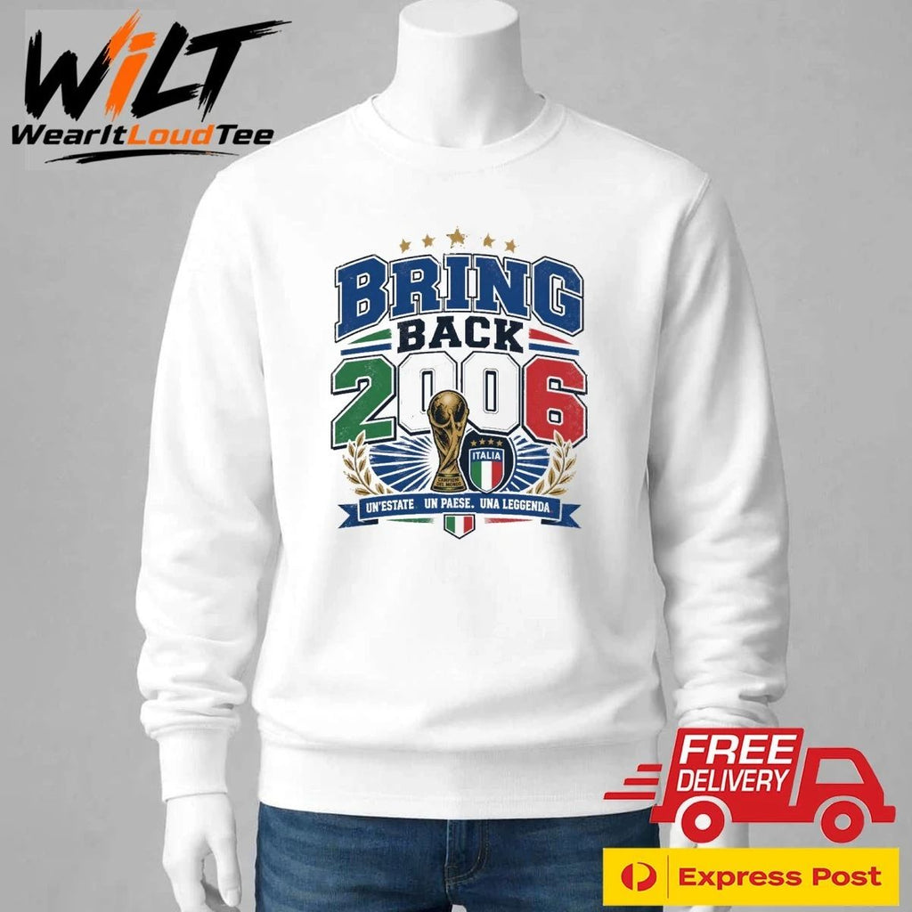 Bring Back 2006 Un’estate Un Paese Una Leggenda Italia Shirt