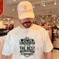 All women are created equal but only the best are born in february shirt