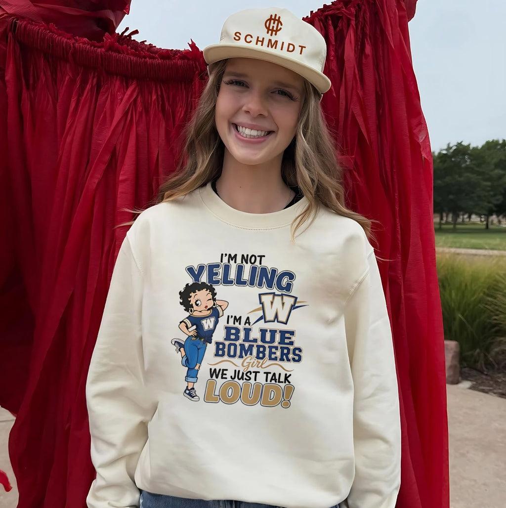 I’m not yelling I’m a Blue Bombers girl we just talk loud shirt