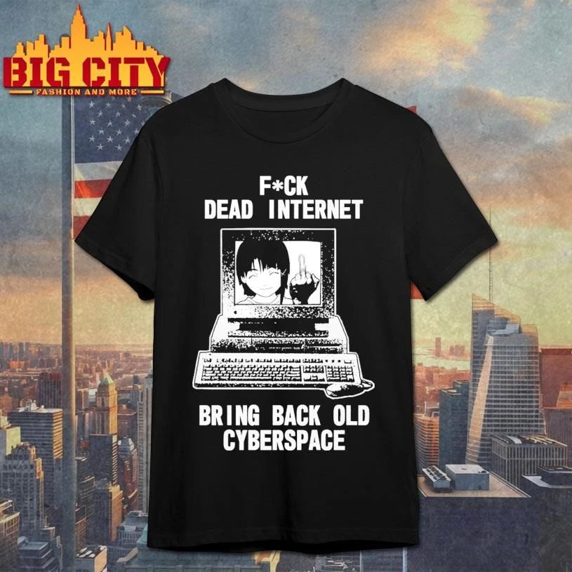 Fuck Dead Internet Bring Back Old Cyberspace Shirta