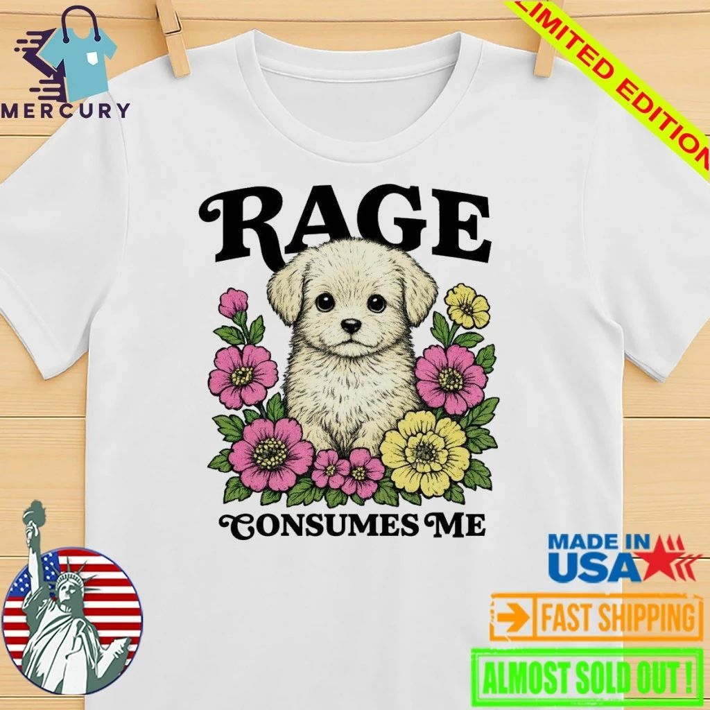 Rage Consumes Me Puppy Shirt