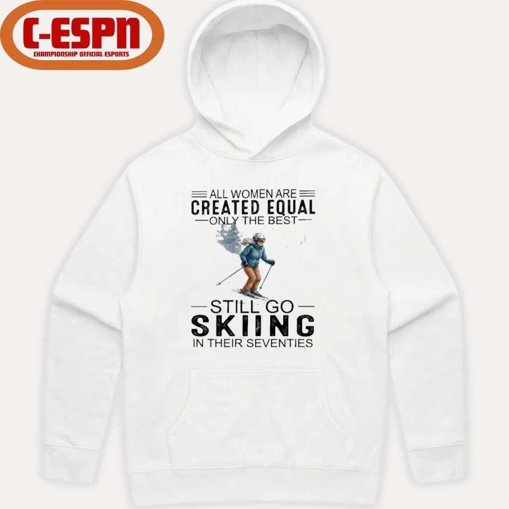 All Women Are Created Equal Only The Best Still Skiing In Their Seventies T-Shirt