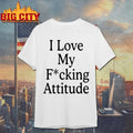 Ni-ki I Love My Fcking Attitude Shirt