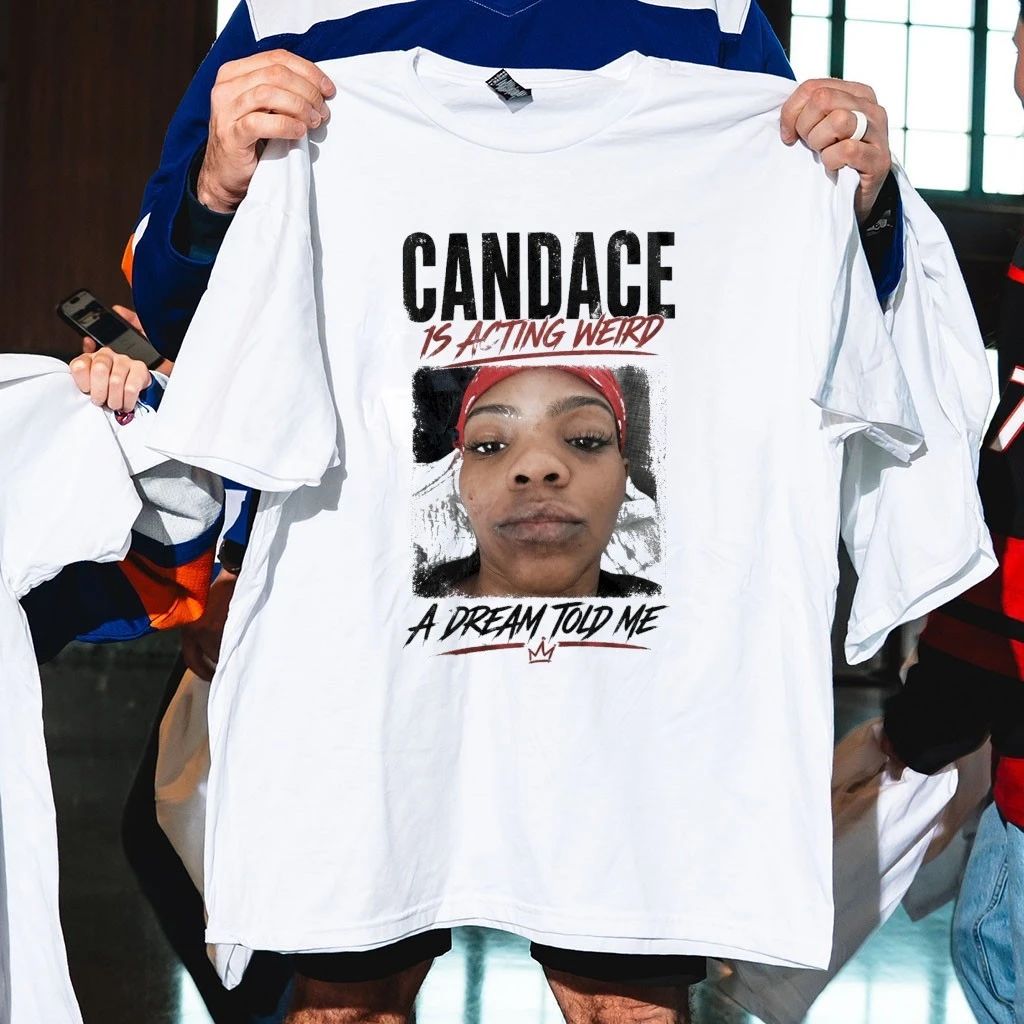 Candace Is Acting Weird A Dream Told Me Shirt