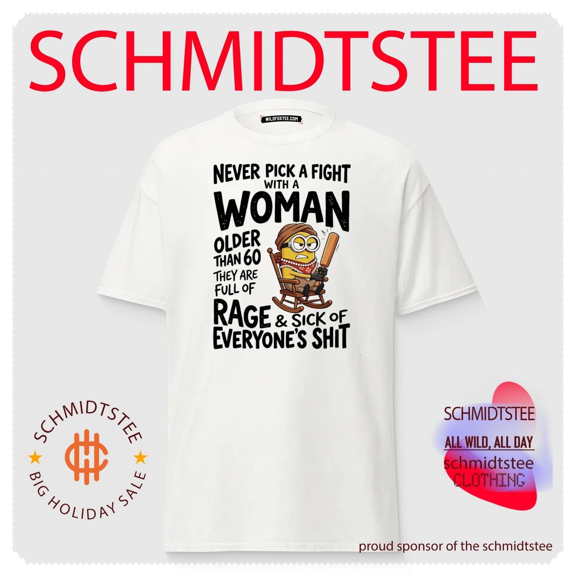 Never pick a fight with a woman older than 60 they full of Minion shirt