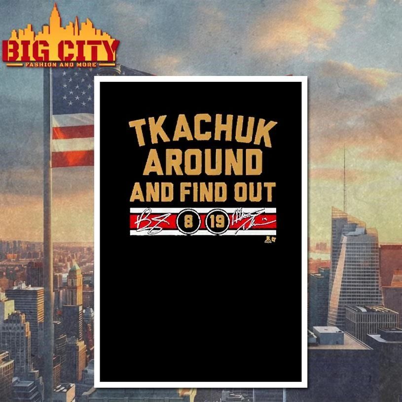 Matthew & Brady Tkachuk Around And Find Out Signature Shirt