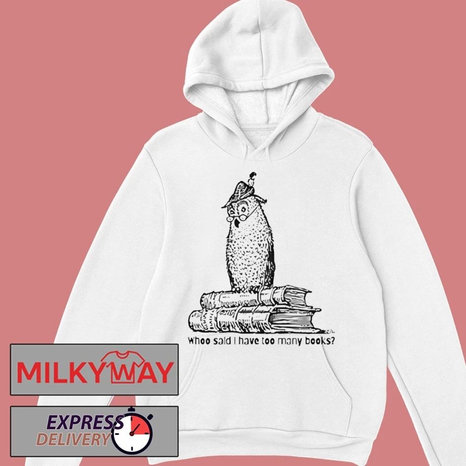 Owl Librarian Whoo Said I Have Too Many Books Shirt