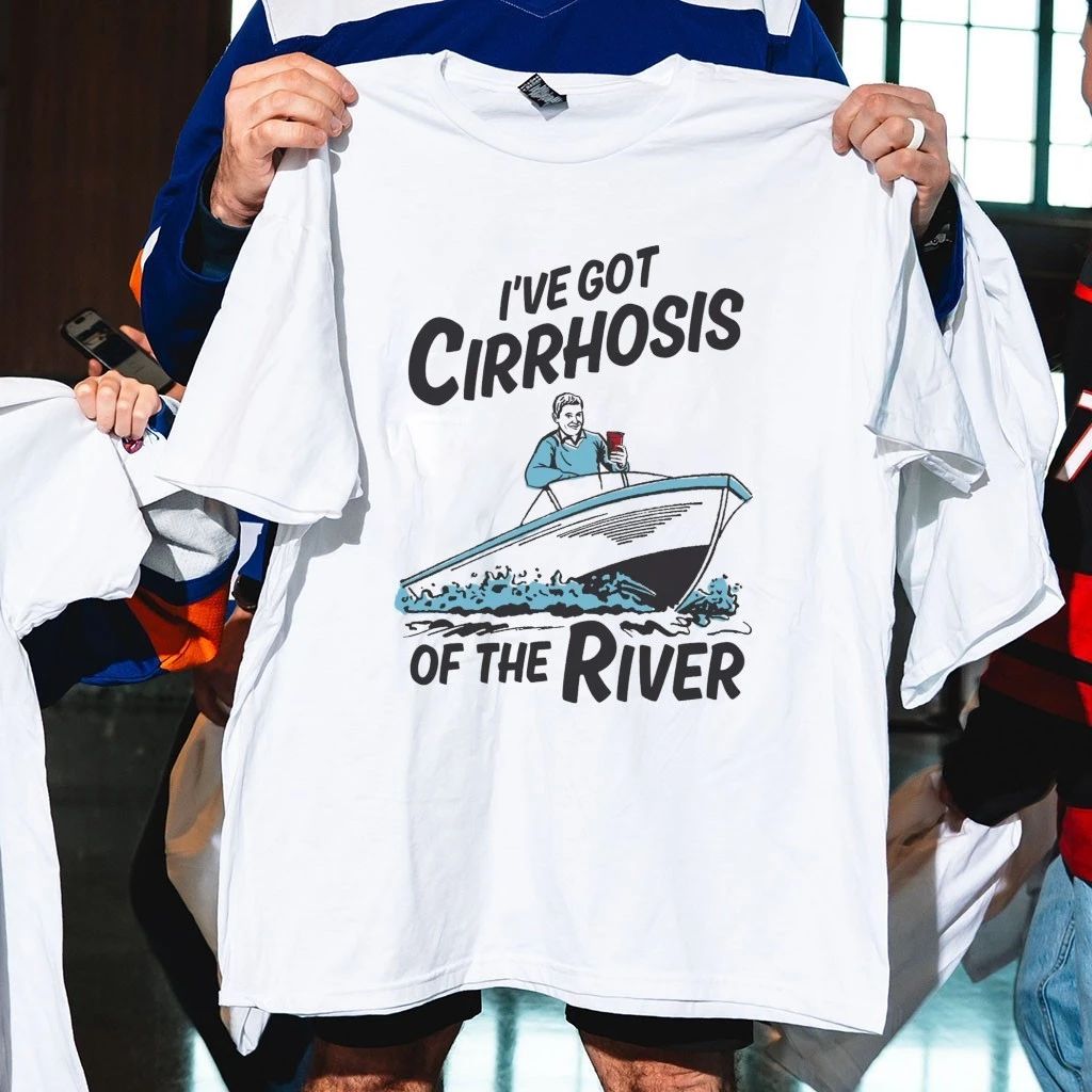 I’ve Got Cirrhosis Of The River Shirt