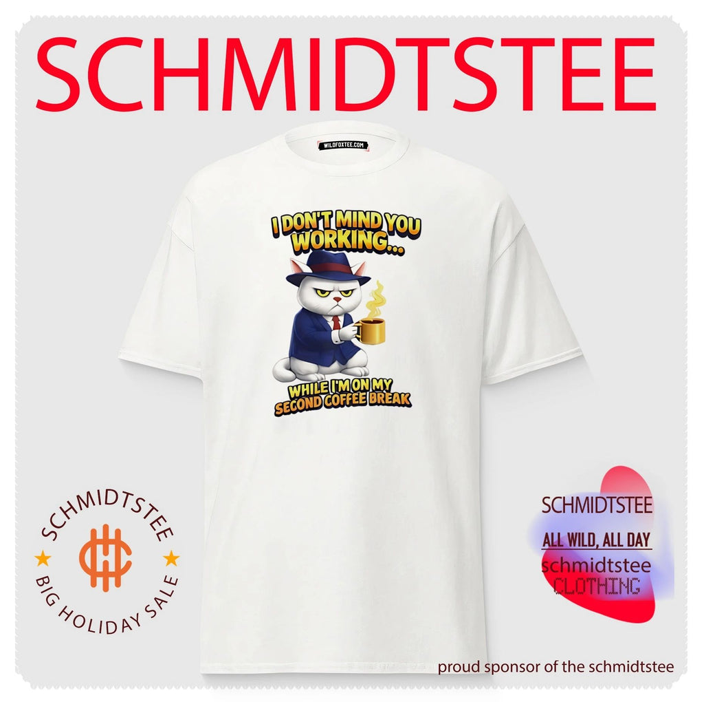 I don’t mind you working while I’m on my second coffee break shirt