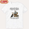 All Men Are Created Equal Only The Best Still Play Guitar In Their Eighties Shirt