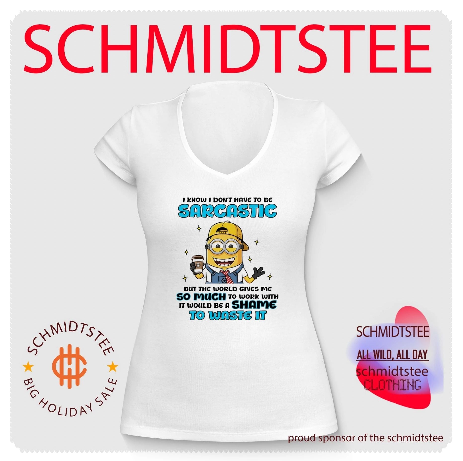 I know I don’t have to be sarcastic but the world gives me so much Minion shirt