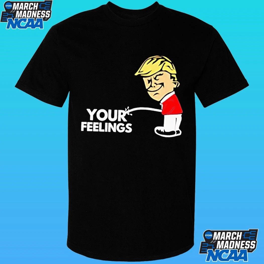 Respect Your Feelings Trump Shirt