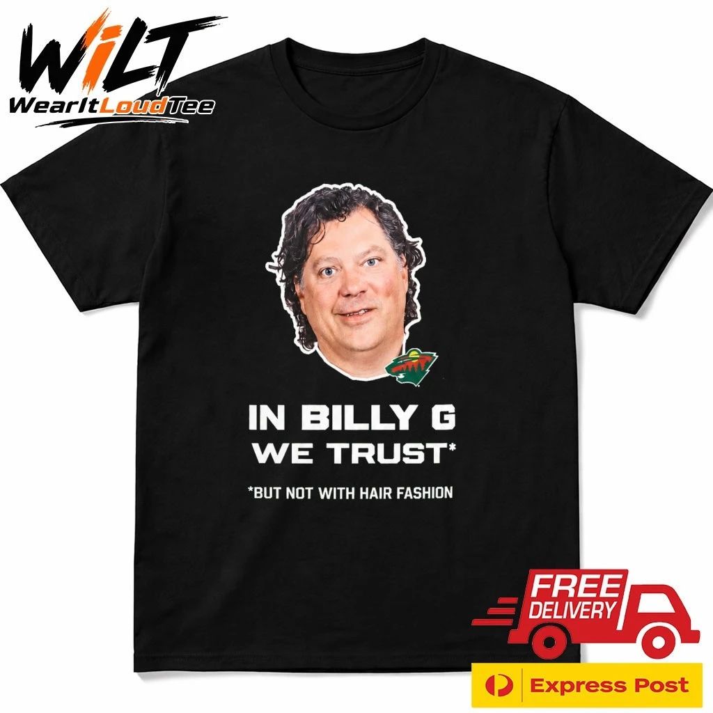 In Billy G We Trust But Not With Hair Fashion Shirt
