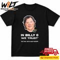 In Billy G We Trust But Not With Hair Fashion Shirt