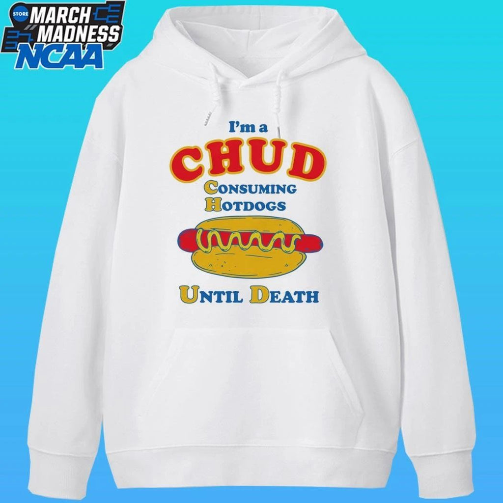 I’m A Chud Consuming Hot Dogs Until Death Shirt