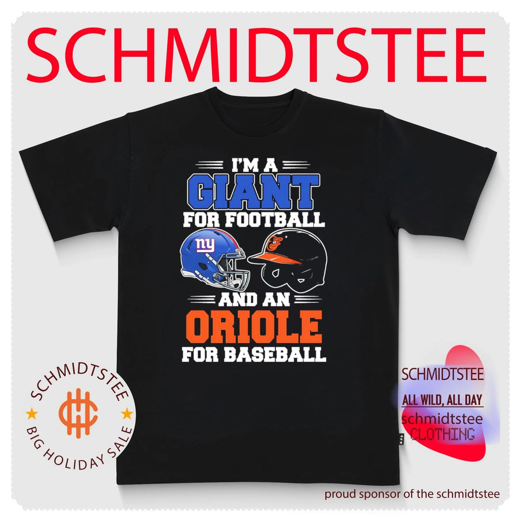 I’m a New York Giants for football and a Baltimore Orioles for baseball shirt