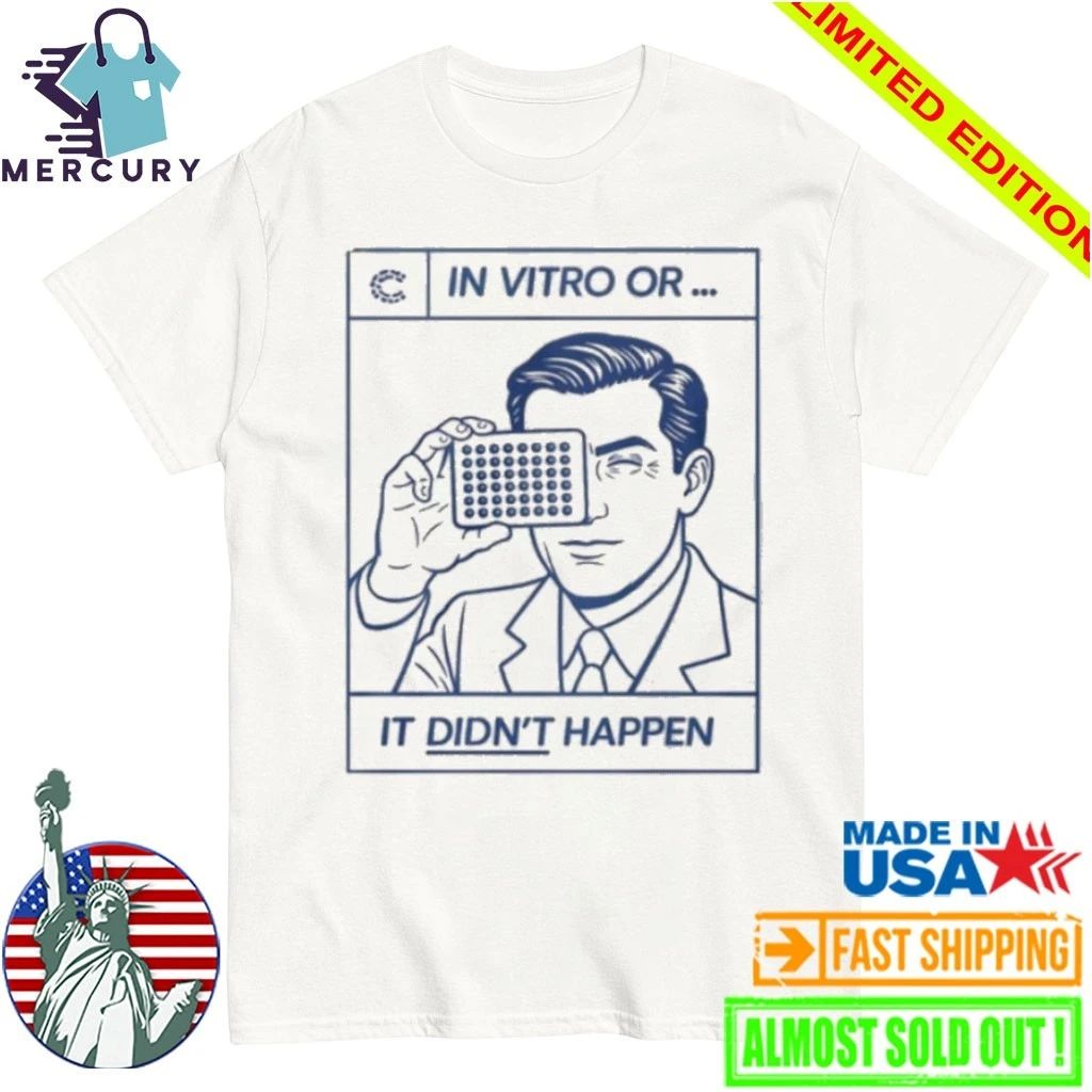 In Vitro Or It Didn’t Happen Shirt