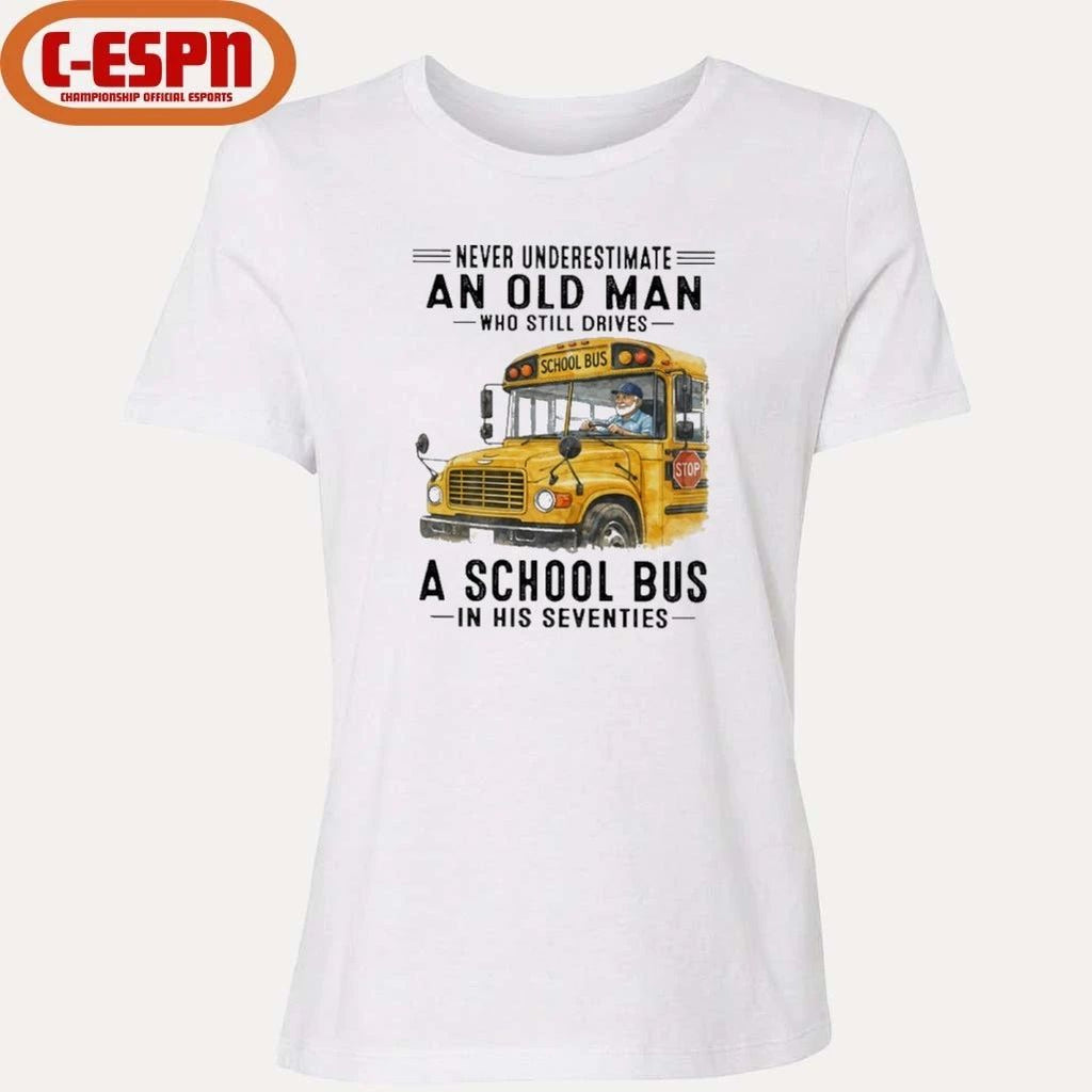 Never Underestimate An Old Man Who Still Drives A School Bus In His Seventies shirt