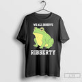 Classic Portland Frog We All Deserve Ribberty T Shirts