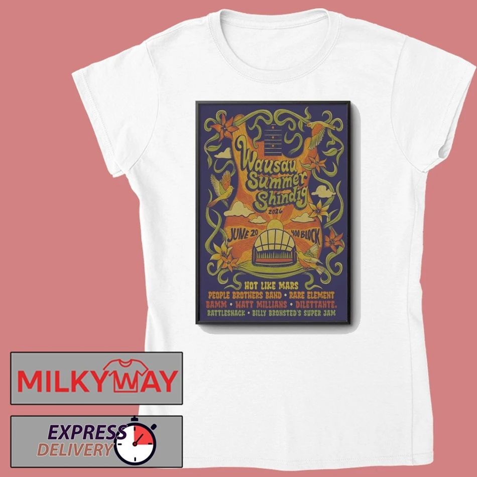 Poster Wausau Summer Shindig Wausau WI On Jun 20 2026 shirt