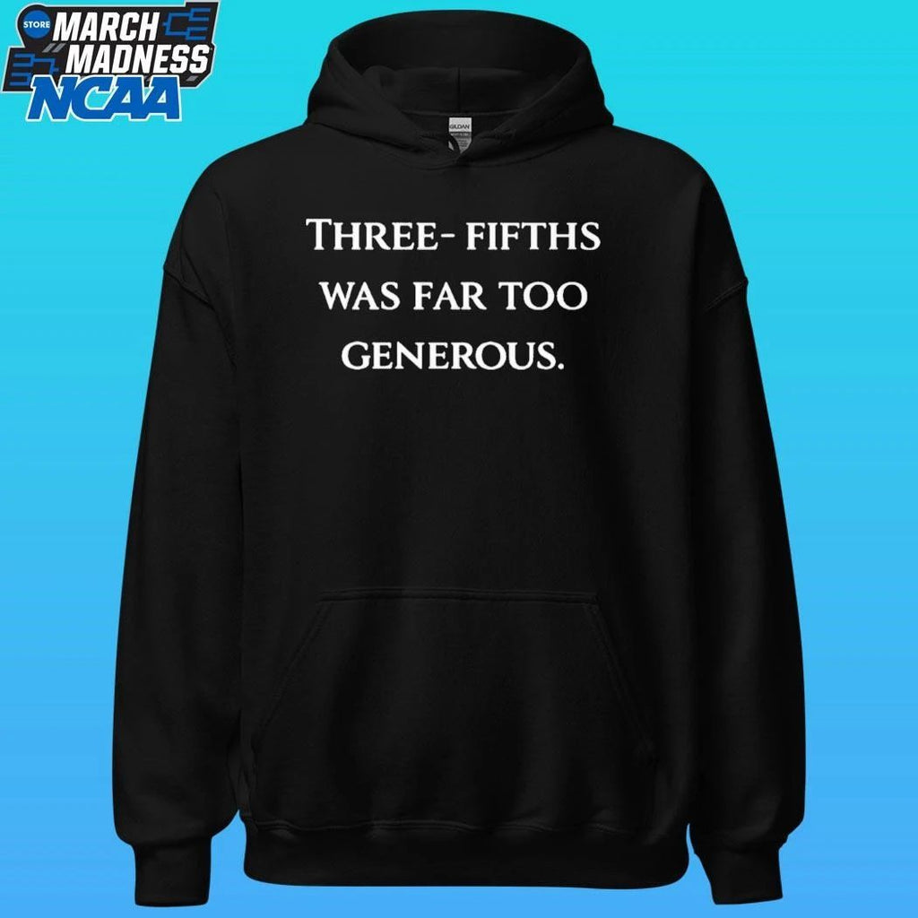 Three Fifths Was Far Too Generous Shirt
