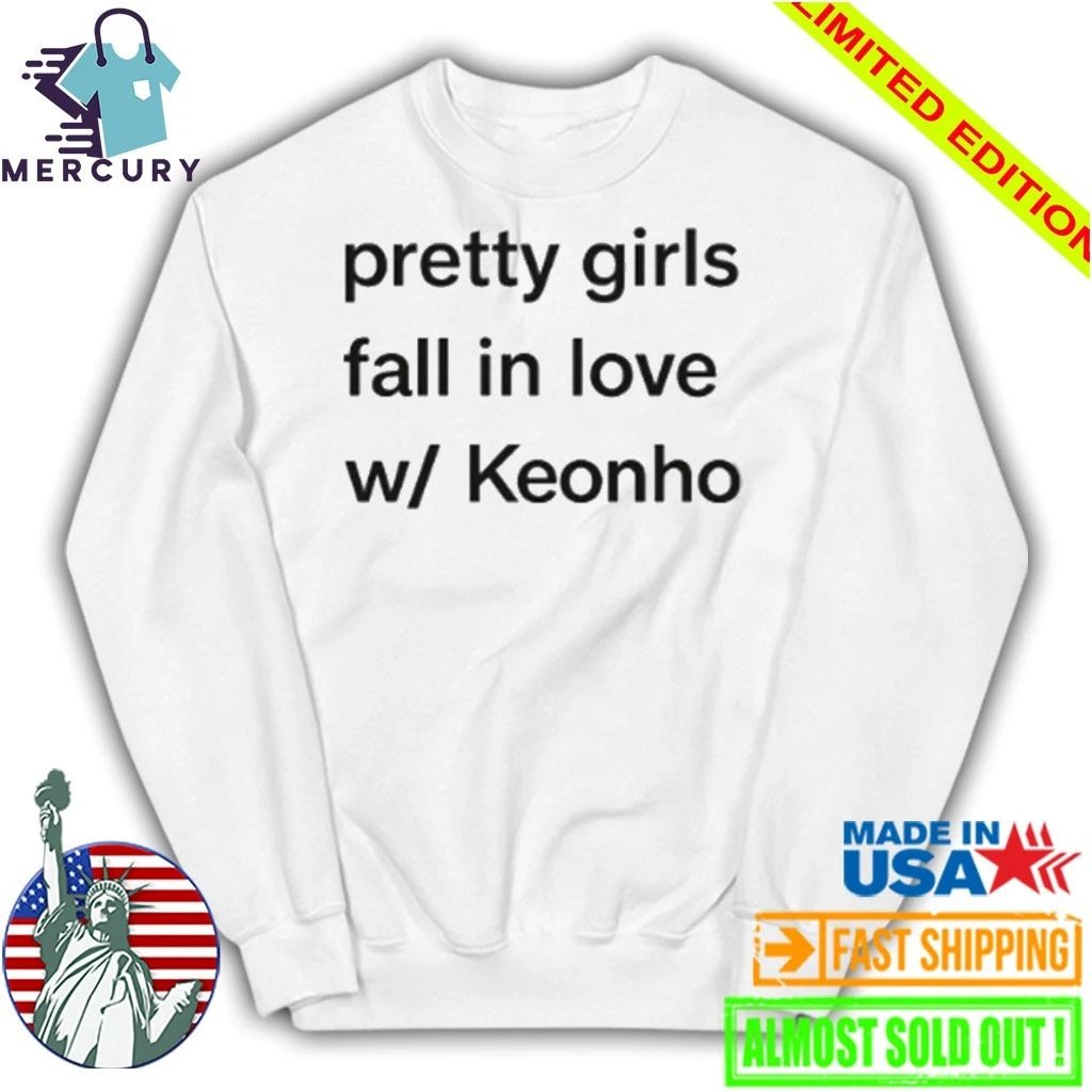 Pretty Girls Fall In Love W Keonho Shirt