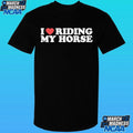 I Heart Riding My Horse Shirt