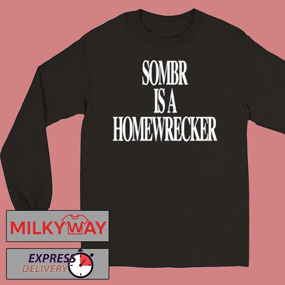 Sombr is a Homewrecker SHIRT