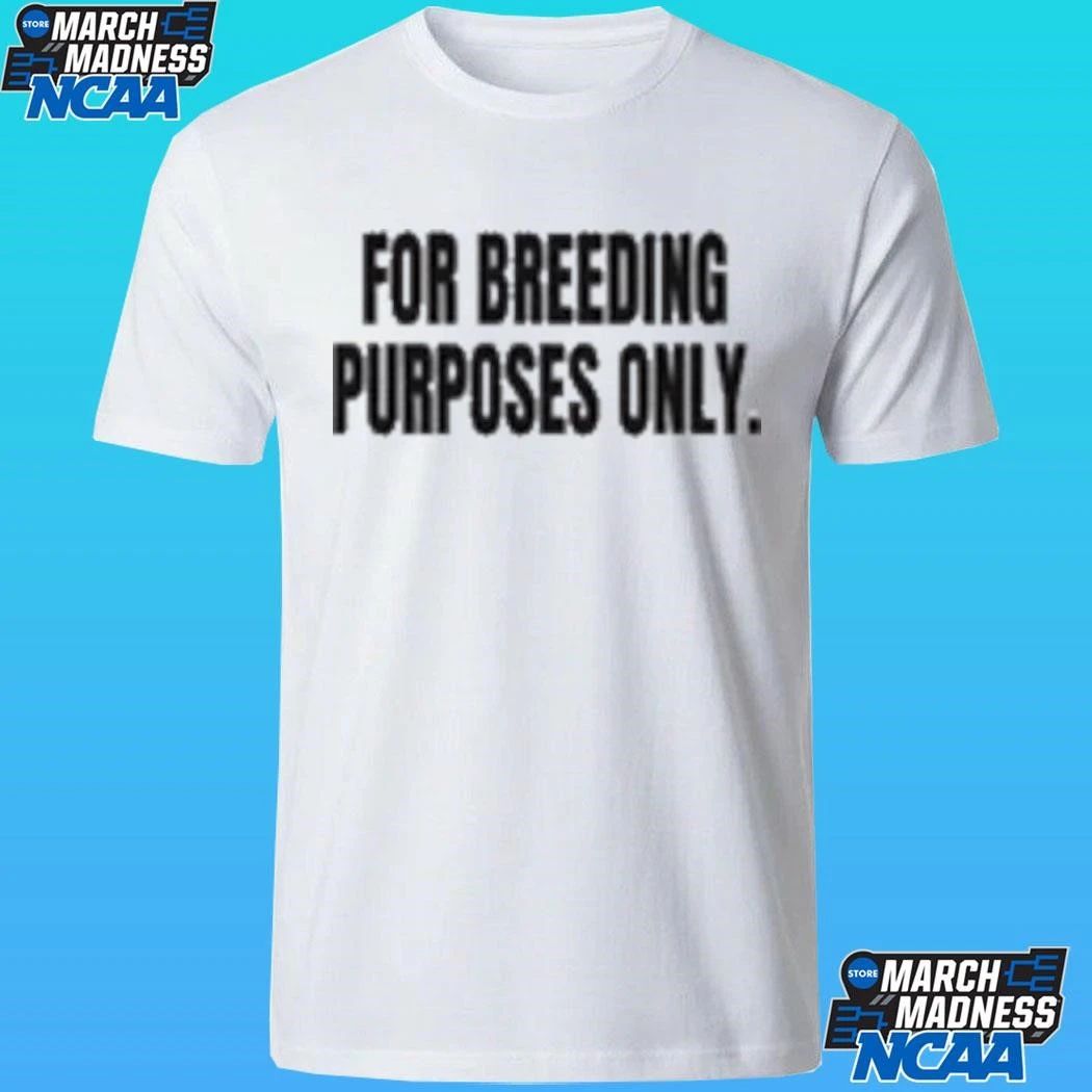 For Breeding Purposes Only Shirt