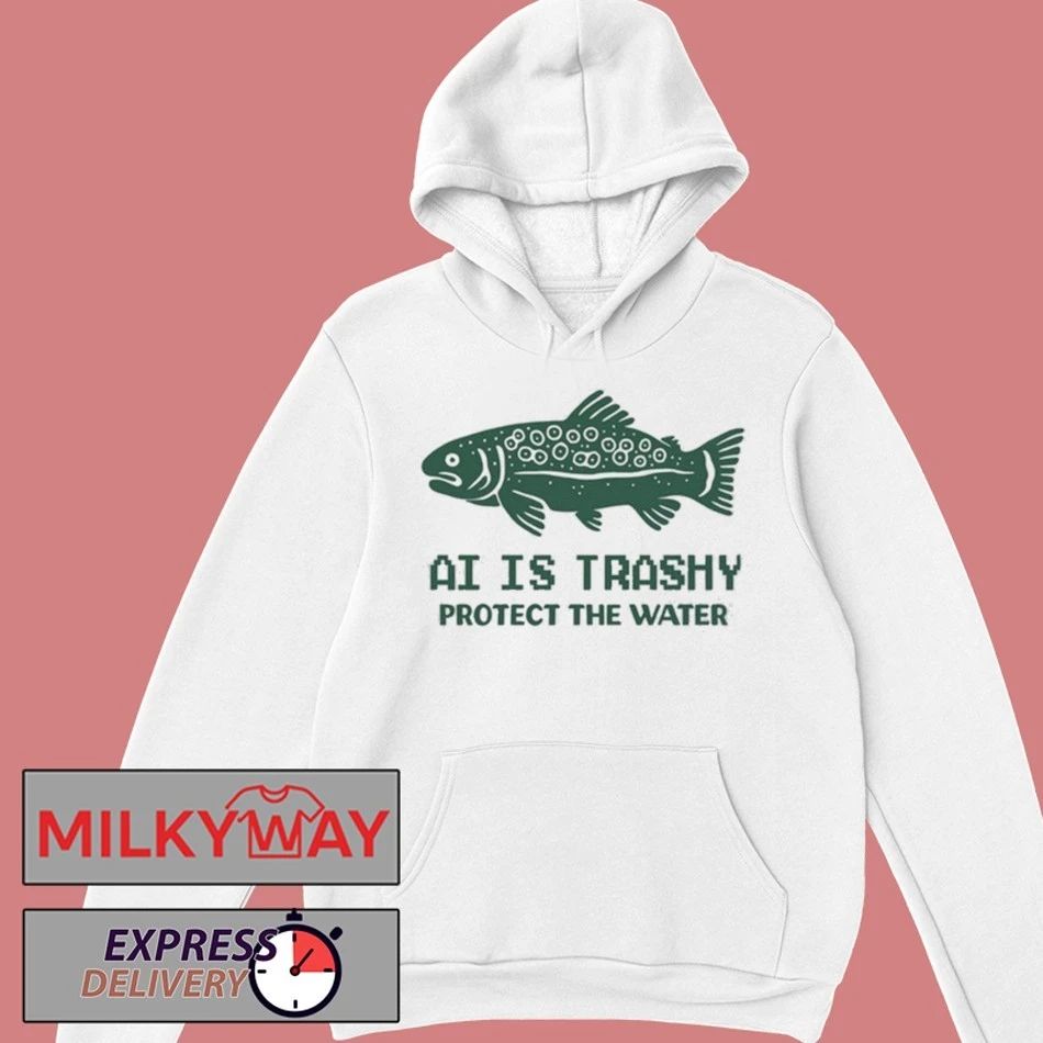 New AI Is Trashy Protect The Water Shirt