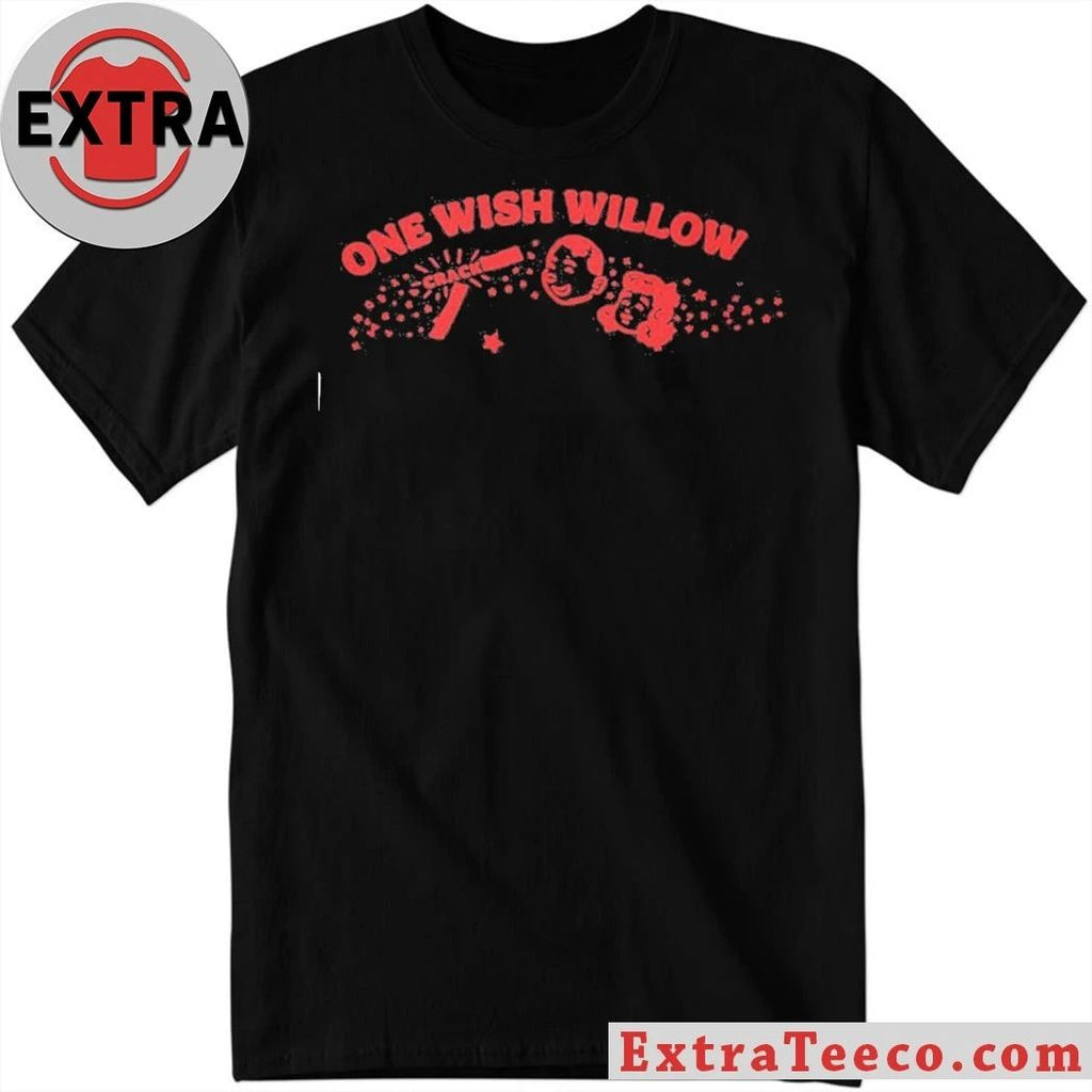 One Wish Willow Be Careful What You Wish For Movie Shirt