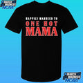 Happily Married To One Hot Mama Shirt