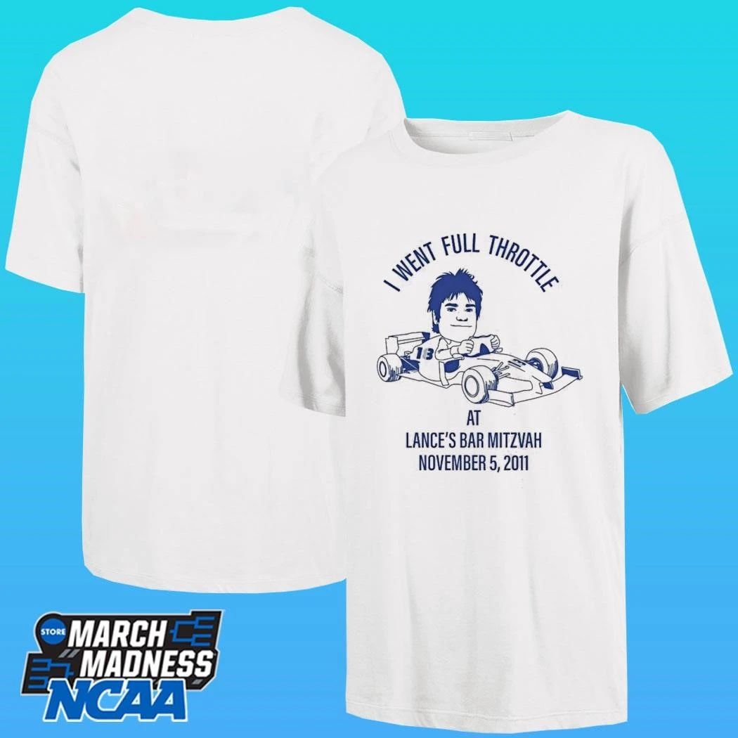 I Went Full Throttle Lances Bar Mitzvah November 2011 Race Car Shirt