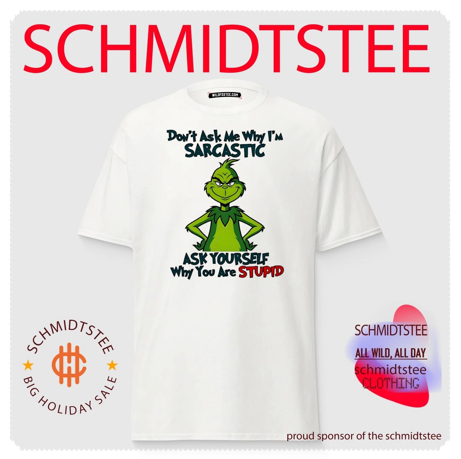 Don’t ask me why I’m sarcastic ask yourself why you are stupid Grinch shirt