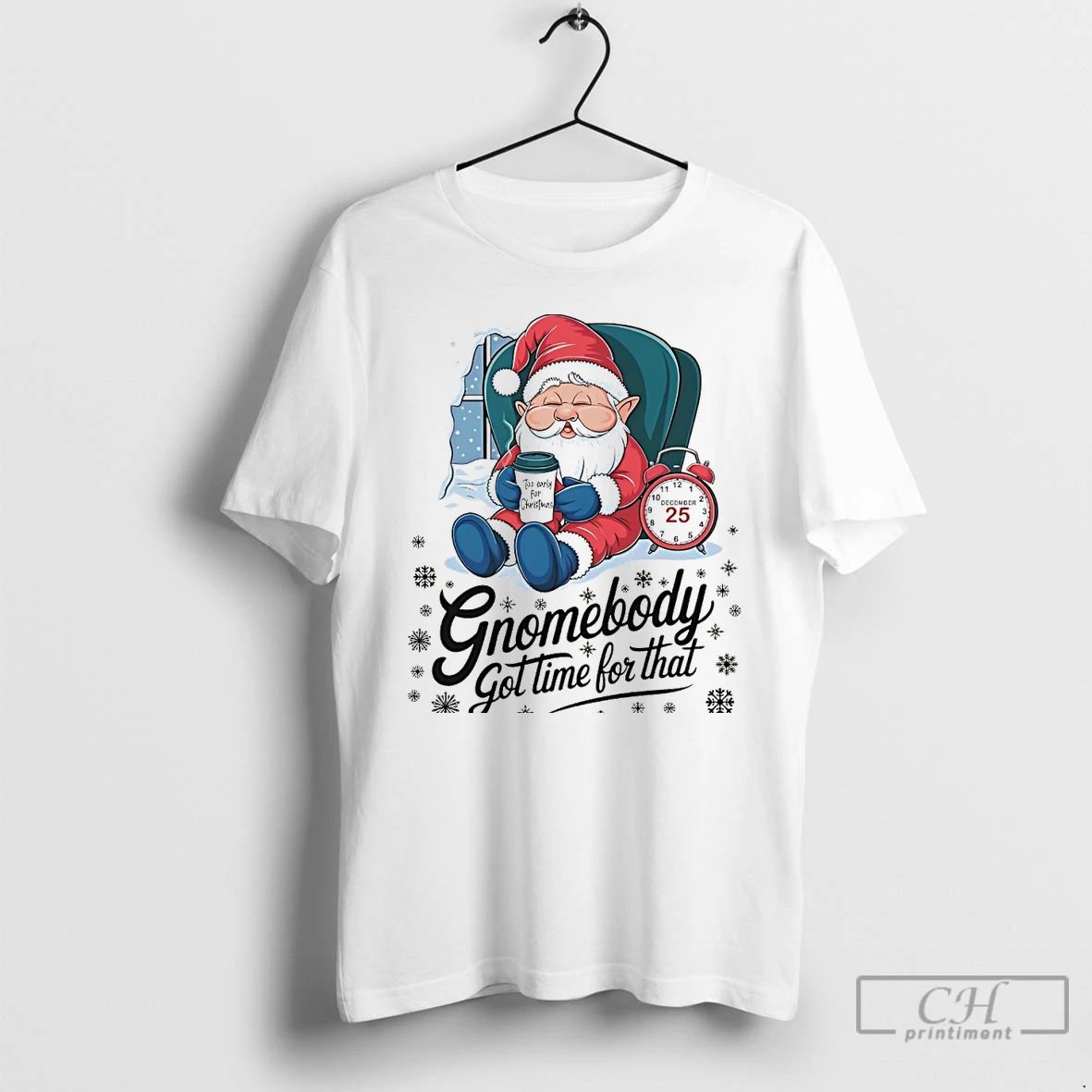 Classic Gnomebody Got Time For That Funny Christmas Gnome Coffee White T Shirts