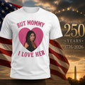 But Mommy I Love Her Mika Abdalla Shirt
