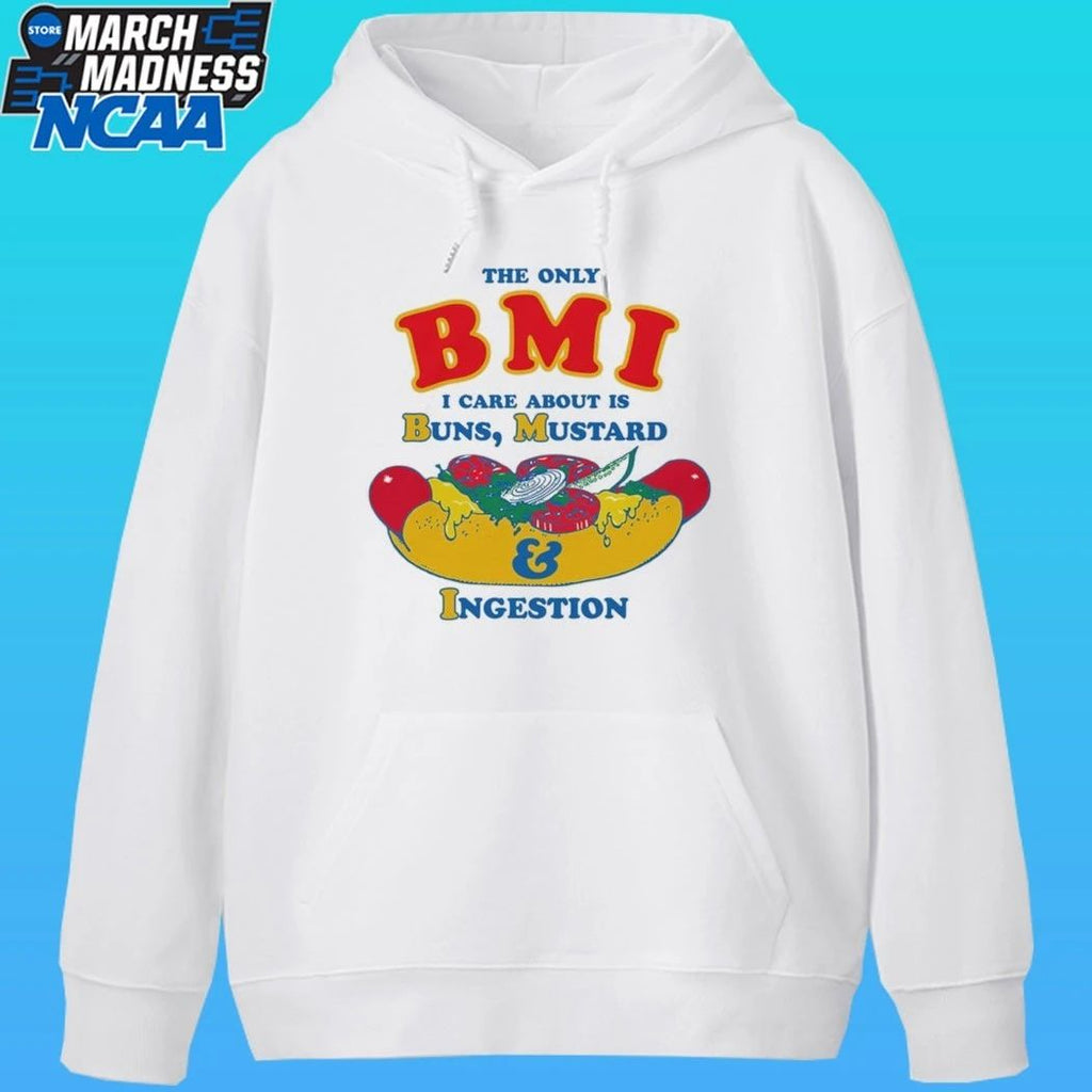 The Only Bmi I Care About Is Buns, Mustard And Ingestion Shirt