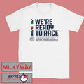 We Are Ready To Race Andrea Hunley Shirt