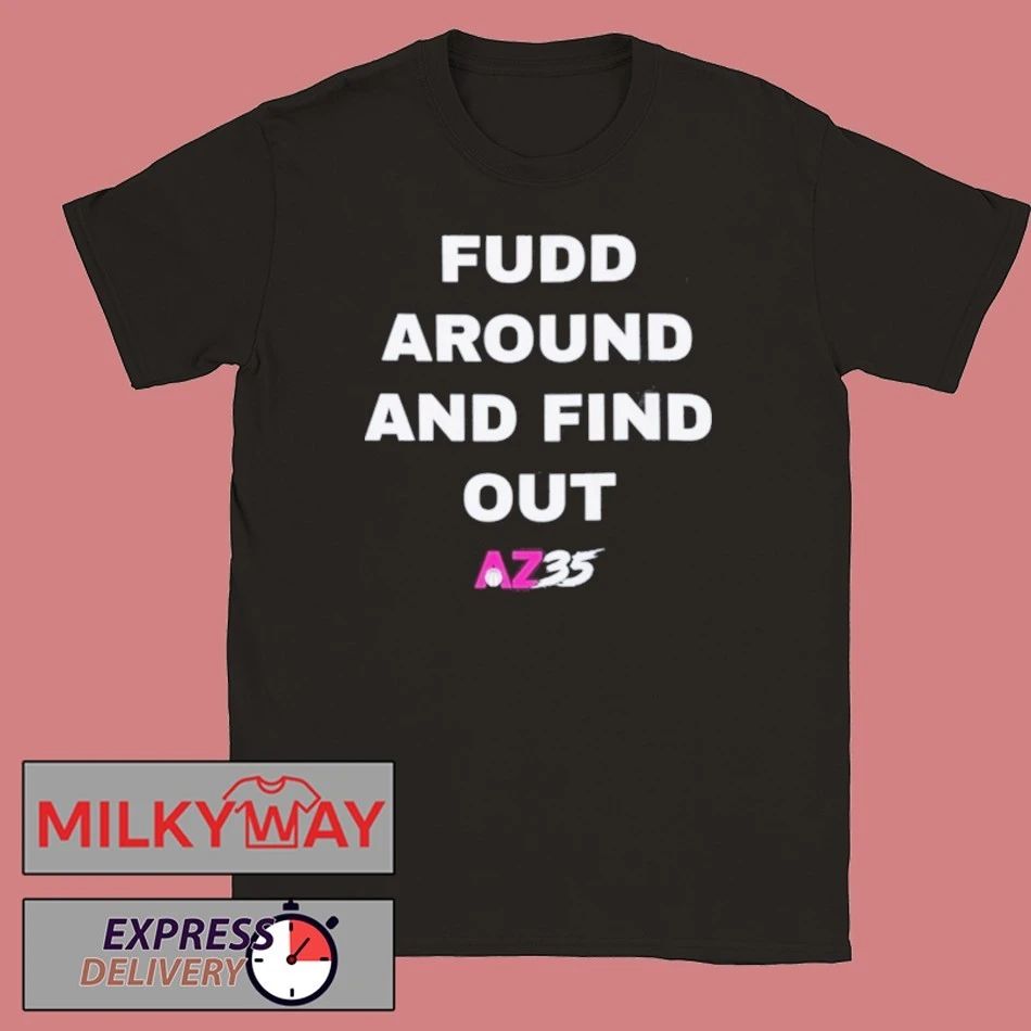 Fudd Around And Find Out Az35 Shirt